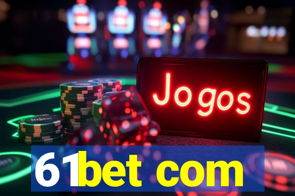 61bet com